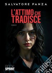 L'attimo che tradisce libro