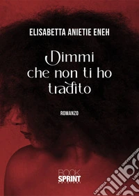 Dimmi che non ti ho tradito libro
