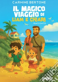 Il magico viaggio di Liam e Chiara libro