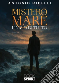 Il mistero del mare. L'inizio di tutto libro