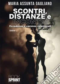 Scontri, distanze e incontri. Eccedenze e carenze relazionali libro