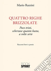Quattro righe brizzolate. Poco tristi, scherzose quanto basta, a volte serie libro