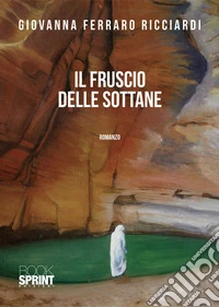 Il fruscio delle sottane libro