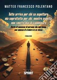 Tutto arriva per chi sa aspettare... libro