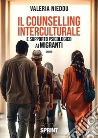 Il counseling interculturale e supporto psicologico ai migranti libro