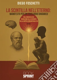 La scintilla nell'eterno: manifesto per un equilibrio dinamico libro