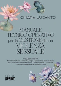 Manuale tecnico-operativo per la gestione di una violenza sessuale libro