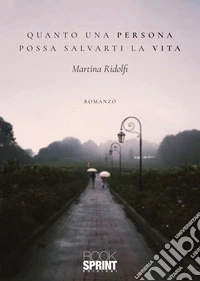 Quanto una persona possa salvarti la vita libro