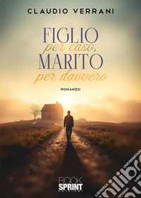 Figlio per caso, marito per davvero libro