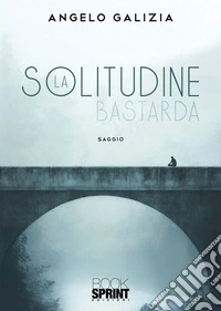 La solitudine bastarda libro