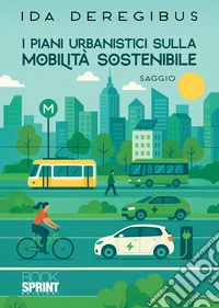 I piani urbanistici sulla mobilità sostenibile libro