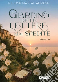 Il giardino delle lettere mai spedite libro