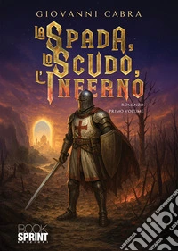 La spada, lo scudo, l'inferno. Vol. 1 libro