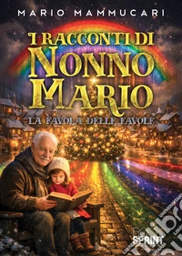 I racconti di Nonno Mario. La favola delle favole libro