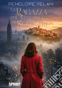 La ragazza che aveva bisogno di sognare libro