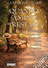 Quando l'amore sa restare libro