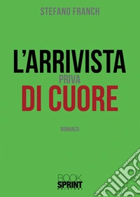 L'arrivista priva di cuore libro