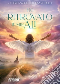 Ho ritrovato le mie ali libro