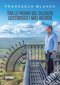 Tra le pieghe del silenzio custodisco i miei ricordi libro