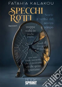 Specchi rotti. Storie e verità del nostro tempo libro