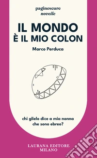 Il mondo è il mio colon libro