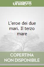 L'eroe dei due mari. Il terzo mare libro