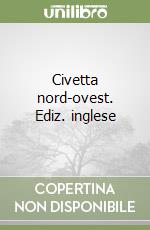 Civetta nord-ovest. Ediz. inglese libro