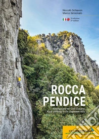 Rocca Pendice. Arrampicate nei colli Euganei-Rock climbing in the Euganean hills. Ediz. bilingue libro