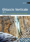 Ghiaccio verticale. Vol. 3: Dolomiti Bellunesi, Alpi Carniche e Giulie libro