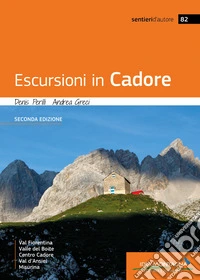 Escursioni in Cadore. Valle del Boite, centro Cadore, Val d'Ansiei, Misurina. Ediz. a colori libro