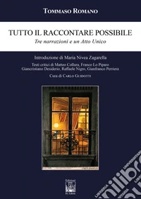 Tutto il raccontare possibile. Tre narrazioni e un Atto unico libro
