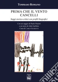 Prima che il vento cancelli. Saggi storico-critici con profili biografici libro