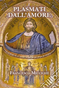 Plasmati dall'amore libro