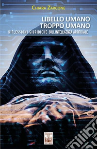 Libello umano, troppo umano. Riflessioni giuridiche sull'intelligenza artificiale