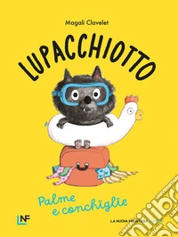 Lupacchiotto. Palme e conchiglie. Ediz. a colori libro