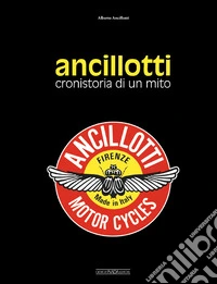Ancillotti. Cronistoria di un mito libro