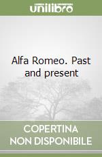 Alfa Romeo. Past and present libro