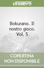 Bokurano. Il nostro gioco. Vol. 5 libro