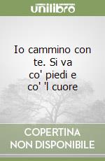 Io cammino con te. Si va co' piedi e co' 'l cuore libro