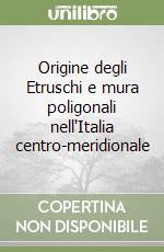 Origine degli Etruschi e mura poligonali nell'Italia centro-meridionale