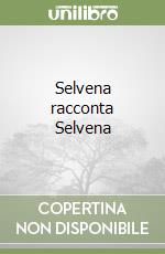 Selvena racconta Selvena libro
