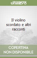 Il violino scordato e altri racconti libro
