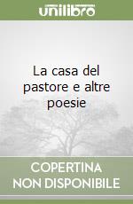 La casa del pastore e altre poesie libro