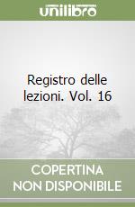 Registro delle lezioni. Vol. 16 libro