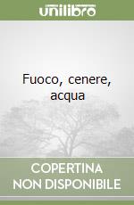 Fuoco, cenere, acqua libro