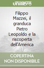 Filippo Mazzei, il granduca Pietro Leopoldo e la riscoperta dell'America