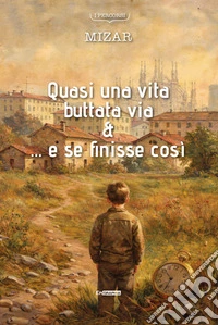 Quasi una vita buttata via & ... e se finisse così libro
