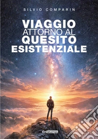 Viaggio attorno al quesito esistenziale