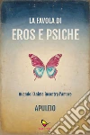 La favola di Eros e Psiche. Quando l'anima incontra l'amore libro