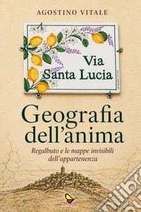Geografia dell'anima. Regalbuto e le mappe invisibili dell'appartenenza libro